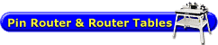 Pin Router & Router Tables